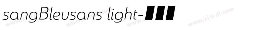 sangBleusans light字体转换 sangBleusans light字体转换
